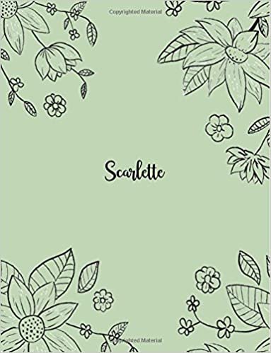 okumak Scarlette: 110 Ruled Pages 55 Sheets 8.5x11 Inches Pencil draw flower Green Design for Notebook / Journal / Composition with Lettering Name, Scarlette