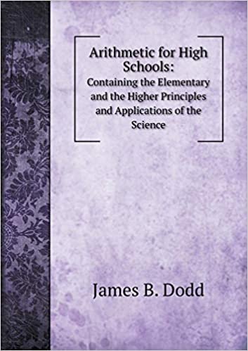 okumak Arithmetic for High Schools: Containing the Elementary and the Higher Principles and Applications of the Science