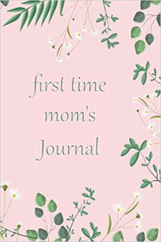 okumak first time mom&#39;s journal: A diary, picture book and creative outlet for first time moms