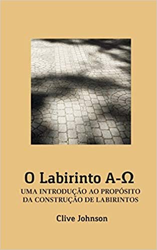 okumak O Labirinto A-Ω: UMA INTRODUÇÃO AO PROPÓSITO DA CONSTRUÇÃO DE LABIRINTOS