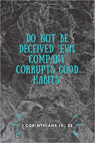 okumak DO NOT BE DECEIVED &quot;EVIL COMPANY CORRUPTS GOOD HABITS: A christian scripture quote 120 Pages (6 x 9 inches) lined Journal(Dark Background) (A ... Adults And s(Dark Background), Band 4)