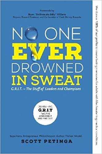 okumak No One Ever Drowned in Sweat : G.R.I.T. - The Stuff of Leaders and Champions