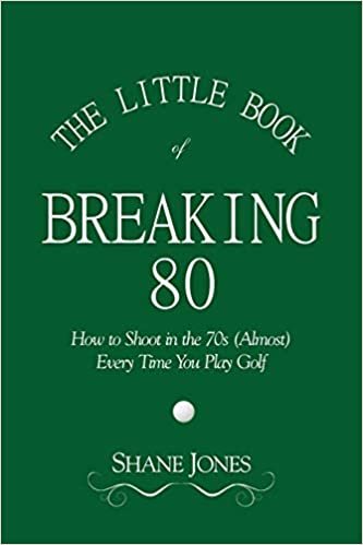 okumak The Little Book of Breaking 80 - How to Shoot in the 70s (Almost) Every Time You Play Golf