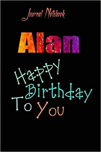 Alan: Happy Birthday To you Sheet 9x6 Inches 120 Pages with bleed - A Great Happybirthday Gift