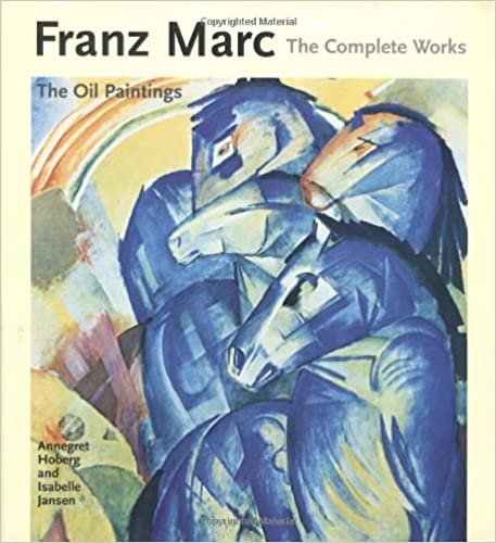 okumak Franz Marc: Oil Paintings v. 1: The Complete Works (Complete Works (Philip Wilson Publishers))