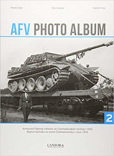 okumak AFV Photo Album : Armoured Fighting Vehicles on Czechoslovakian Territory 1945 Vol. 2