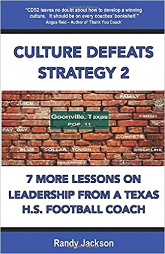 okumak CULTURE DEFEATS STRATEGY 2: 7 MORE LESSONS ON LEADERSHIP FROM A TEXAS H.S. FOOTBALL COACH