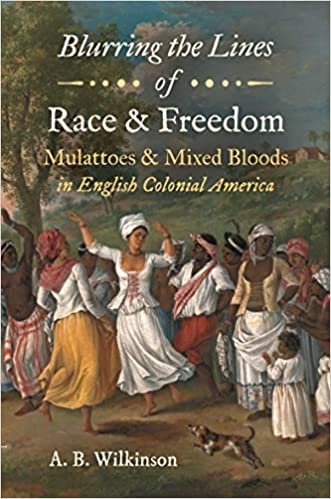 okumak Blurring the Lines of Race and Freedom: Mulattoes and Mixed Bloods in English Colonial America (John Hope Franklin in African American History and Culture)