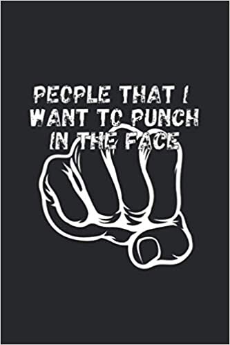 okumak People I Want To Punch In The Face Notebook: People I Want To Punch Funny Notebook Gifts For Funny People | 120 Pages - (6&quot; x 9&quot;)