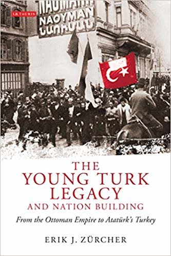 okumak The Young Turk Legacy and Nation Building : From the Ottoman Empire to Ataturk&#39;s Turkey