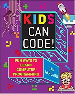 okumak Kids Can Code!: Fun Ways to Learn Computer Programming
