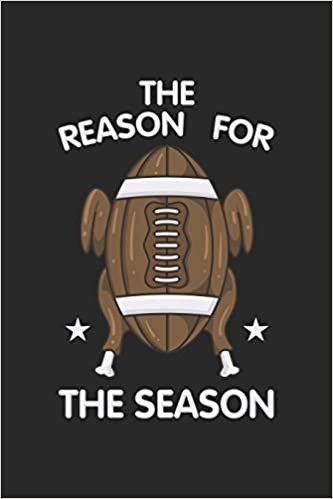 okumak The Reason For The Season: Thanksgiving Football Turkey. Dot Grid Composition Notebook to Take Notes at Work. Dotted Bullet Point Diary, To-Do-List or Journal For Men and Women.