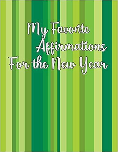 okumak My Favorite Affirmations for the New Year: New Considerations for a New Me in the New Year (or Any Time!)