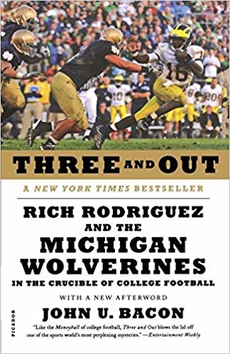 okumak Three and Out: Rich Rodriguez and the Michigan Wolverines in the Crucible of College Football