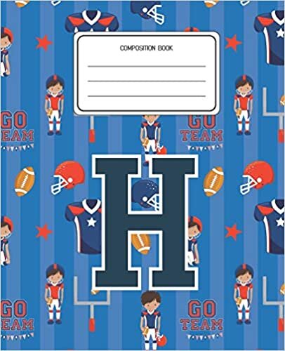okumak Composition Book H: Football Pattern Composition Book Letter H Personalized Lined Wide Rule Notebook for Boys Kids Back to School Preschool Kindergarten and Elementary Grades K-2