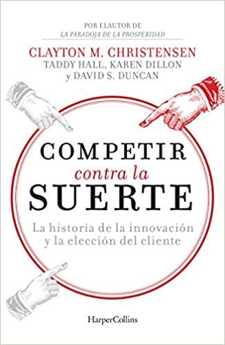 okumak Competir contra la suerte (Competing Against Luck - Spanish Editi: The Story of Innovation and Customer Choice