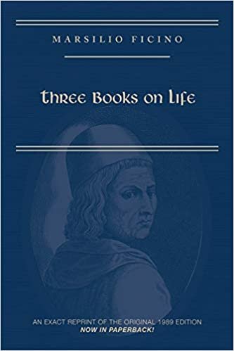 okumak Marsilio Ficino, Three Books on Life: A Critical Edition and Translation (Medieval and Renaissance Texts and Studies)