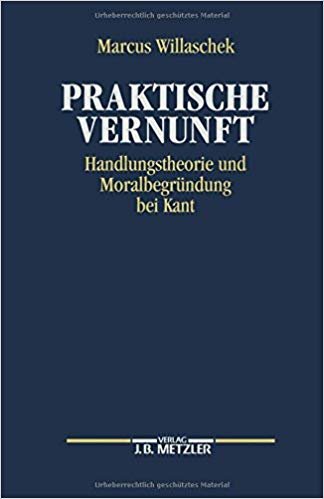 okumak Praktische Vernunft : Handlungstheorie und Moralbegrundung bei Kant