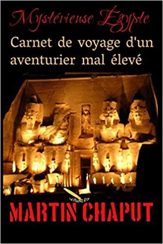 okumak Carnet de voyage d&#39;un aventurier mal élevé: Mystérieuse Égypte