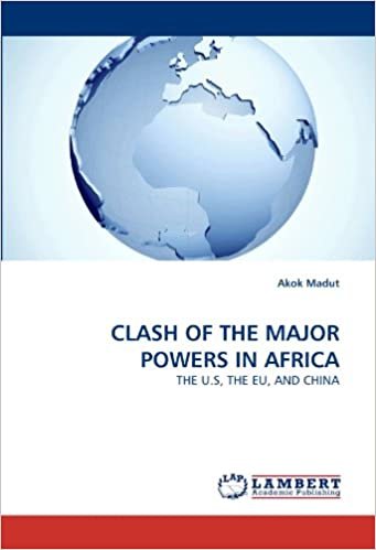 okumak CLASH OF THE MAJOR POWERS IN AFRICA: THE U.S, THE EU, AND CHINA