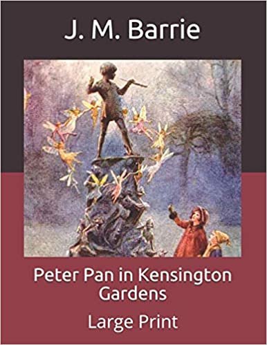 okumak Peter Pan in Kensington Gardens: Large Print