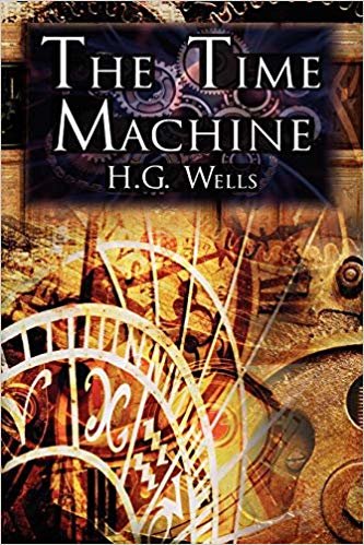 okumak The Time Machine: H.G. Wells Groundbreaking Time Travel Tale, Classic Science Fiction