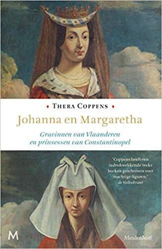 okumak Johanna en Margaretha: gravinnen van Vlaanderen en prinsessen van Constantinopel