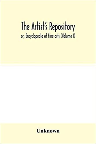 okumak The Artist&#39;s repository; or, Encyclopedia of fine arts (Volume I)
