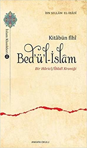 okumak Kitabün Fihi Bed&#39;ü&#39;l-İslam: Bir Harici / İbadi Kroniği