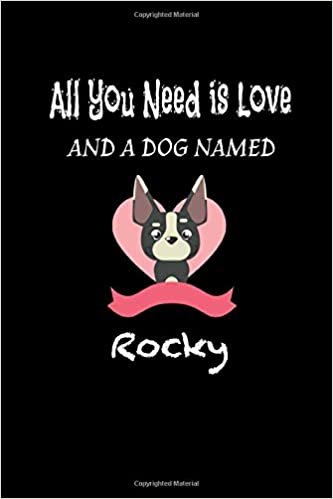 okumak all you need is love and a dog named Rocky: Funny dog lovers Gift Lined Journal / blank lined notebook for dog lover Gift, 119 Pages, 6x9, Soft Cover, Matte Finish