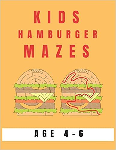 Kids Hamburger Mazes Age 4-6: A Maze Activity Book for Kids, Great for Developing Problem Solving Skills, Spatial Awareness, and Critical Thinking Skills