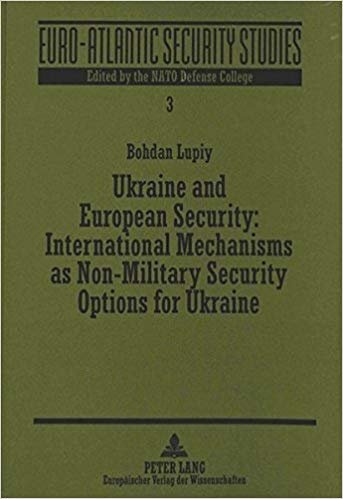 okumak Ukraine and European Security : International Mechanisms as Non-Military Security Options for Ukraine : v. 3