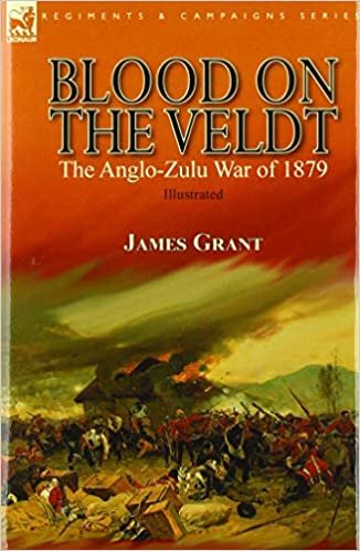 okumak Blood on the Veldt: the Anglo-Zulu War of 1879