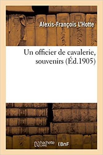 okumak Un officier de cavalerie, souvenirs (Histoire)