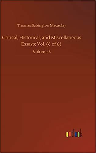 okumak Critical, Historical, and Miscellaneous Essays; Vol. (6 of 6): Volume 6