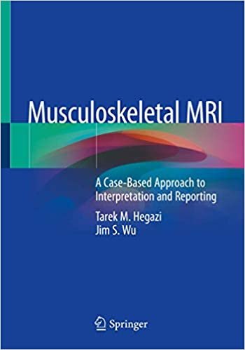 okumak Musculoskeletal MRI: A Case-Based Approach to Interpretation and Reporting