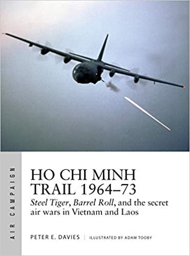 okumak Ho Chi Minh Trail 1964–73: Steel Tiger, Barrel Roll, and the secret air wars in Vietnam and Laos (Air Campaign, Band 18)