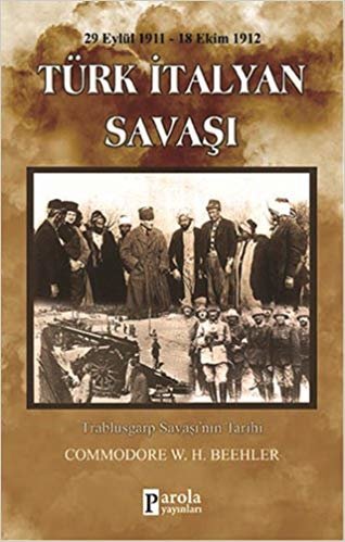 okumak Türk İtalyan Savaşı 19111912: Trablusgarp Savaşı&#39;nın Tarihi