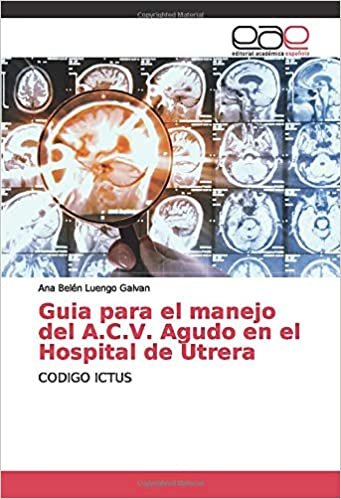 okumak Guia para el manejo del A.C.V. Agudo en el Hospital de Utrera: CODIGO ICTUS