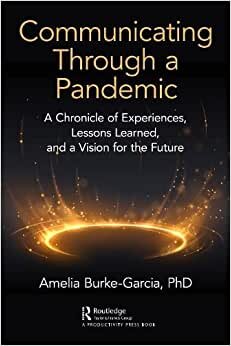 Communicating Through a Pandemic: A Chronicle of Experiences, Lessons Learned, and a Vision for the Future