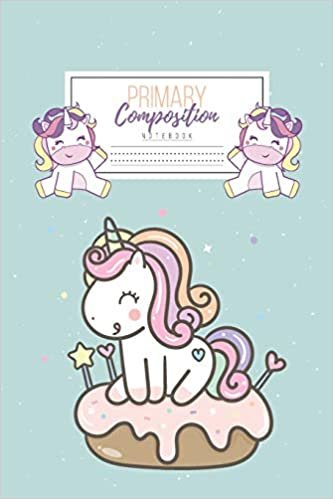Primary Composition Notebook: Primary Composition Notebook Handwriting Practice Paper - Primary Composition Notebook Grades K-2 Unicorn - Notebook Early Childhood to Kindergarten addition