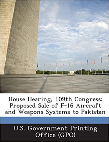okumak House Hearing, 109th Congress: Proposed Sale of F-16 Aircraft and Weapons Systems to Pakistan