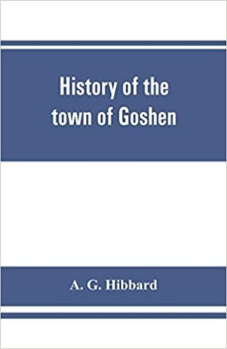 okumak History of the town of Goshen, Connecticut, with genealogies and biographies based upon the records of Deacon Lewis Mills Norton, 1897