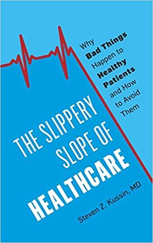 okumak The Slippery Slope of Healthcare: Why Bad Things Happen to Healthy Patients and How to Avoid Them