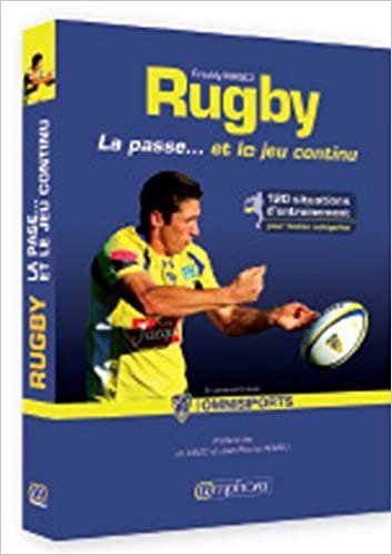 okumak Rugby la passe... et le jeu continu (French Edition): 120 situations d&#39;entraînement pour... (Sports collectifs)