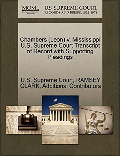 okumak Chambers (Leon) v. Mississippi U.S. Supreme Court Transcript of Record with Supporting Pleadings