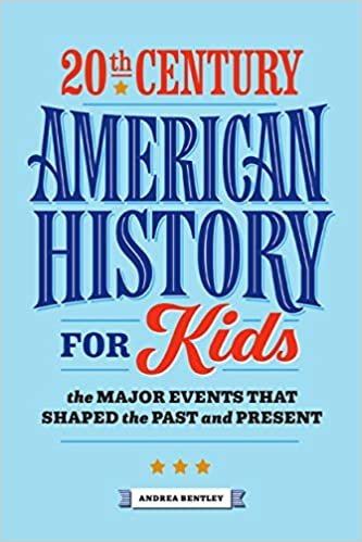 okumak 20th Century American History for Kids: The Major Events That Shaped the Past and Present (American History by Century)