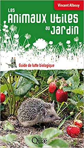 okumak Les animaux utiles au jardin: Guide de lutte biologique (QUAE GIE)