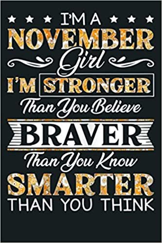 okumak Womens I M A November Girl I M Stronger Than You Believe Birthday: Notebook Planner - 6x9 inch Daily Planner Journal, To Do List Notebook, Daily Organizer, 114 Pages