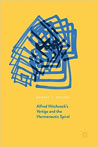 okumak Alfred Hitchcock&#39;s Vertigo and the Hermeneutic Spiral